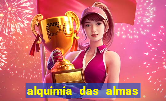 alquimia das almas 3 temporada a serie alquimia das